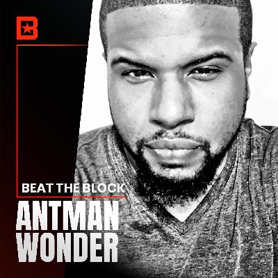 Antman Wonder- Working w/ DJ Premier, Commanding Producer’s Worth & Bouncing Back Mentally Antman Wonder- Working w/ DJ Premier, Commanding Producer’s Worth & Bouncing Back Mentally