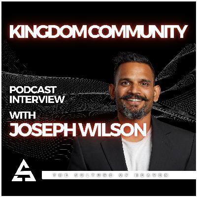 Episode 1: Kingdom Community with Joseph Wilson