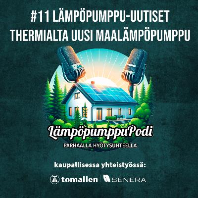 #11 - Lämpöpumppu-uutiset | Thermialta uusi maalämpöpumppu