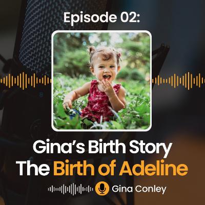 2: Gina's First Birth: Adeline's Hospital Birth with Epidural