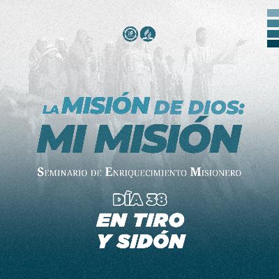 Día 38 - EN TIRO Y SIDÓN | SEM2023