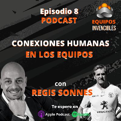 Episodio #8 Entrevista a Regis Sonnes. Conexiones Humanas en los Equipos