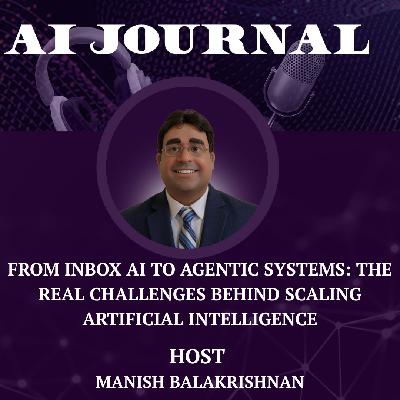 From Inbox AI to Agentic Systems: The Real Challenges Behind Scaling Artificial Intelligence