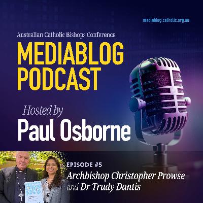 #05 MediaBlog Podcast hosted by Paul Osborne with Archbishop Christopher Prowse and Dr Trudy Dantis #05 MediaBlog Podcast hosted by Paul Osborne with Archbishop Christopher Prowse and Dr Trudy Dantis