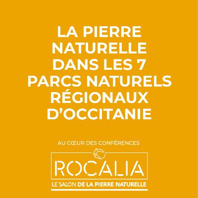 [Rocalia 2021] La pierre naturelle dans les 7 parcs naturels régionaux d'Occitanie