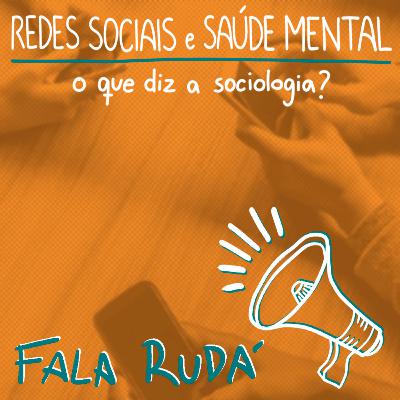 Como a sociologia explica o adoecimento mental de jovens na era digital? | FALA RUDÁ #20