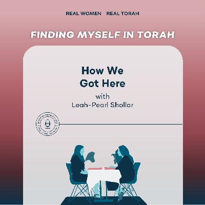 How We Got Here with Leah-Pearl Shollar