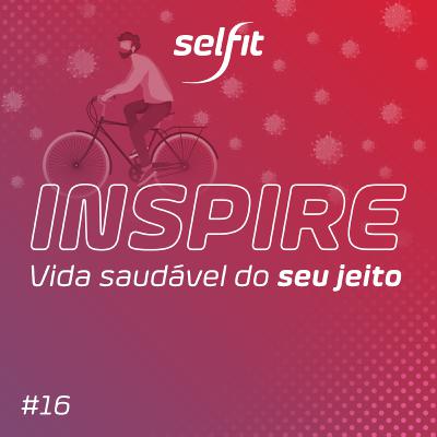 Inspire #16 - Ciclistas da quarentena: quais cuidados tomar