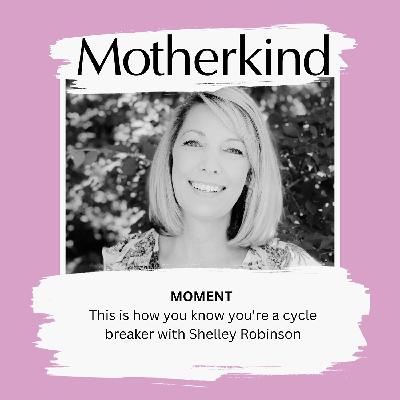 MOMENT | This is how you know you're a cycle breaker with Shelley Robinson