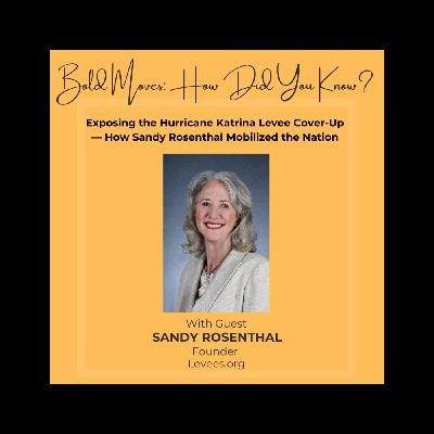 Exposing the Hurricane Katrina Levee Cover-Up — How Sandy Rosenthal Mobilized the Nation