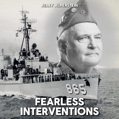 Jerry Alperstein: The Jewish War Veteran - Fearless Interventions Ep. 26 Jerry Alperstein: The Jewish War Veteran - Fearless Interventions Ep. 26