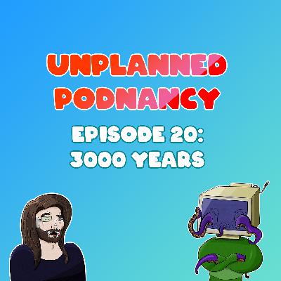 Episode 20: 3000 Years