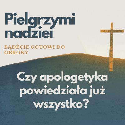 Apologetyka: Czy mamy już wszystkie argumenty? J. Wojtysiak, A. Persidok