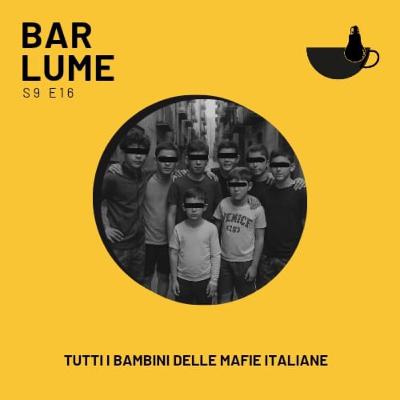 Ep. 155: Tutti i bambini delle Mafie italiane Ep. 155: Tutti i bambini delle Mafie italiane