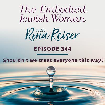 344 - Shouldn't we treat everyone this way?