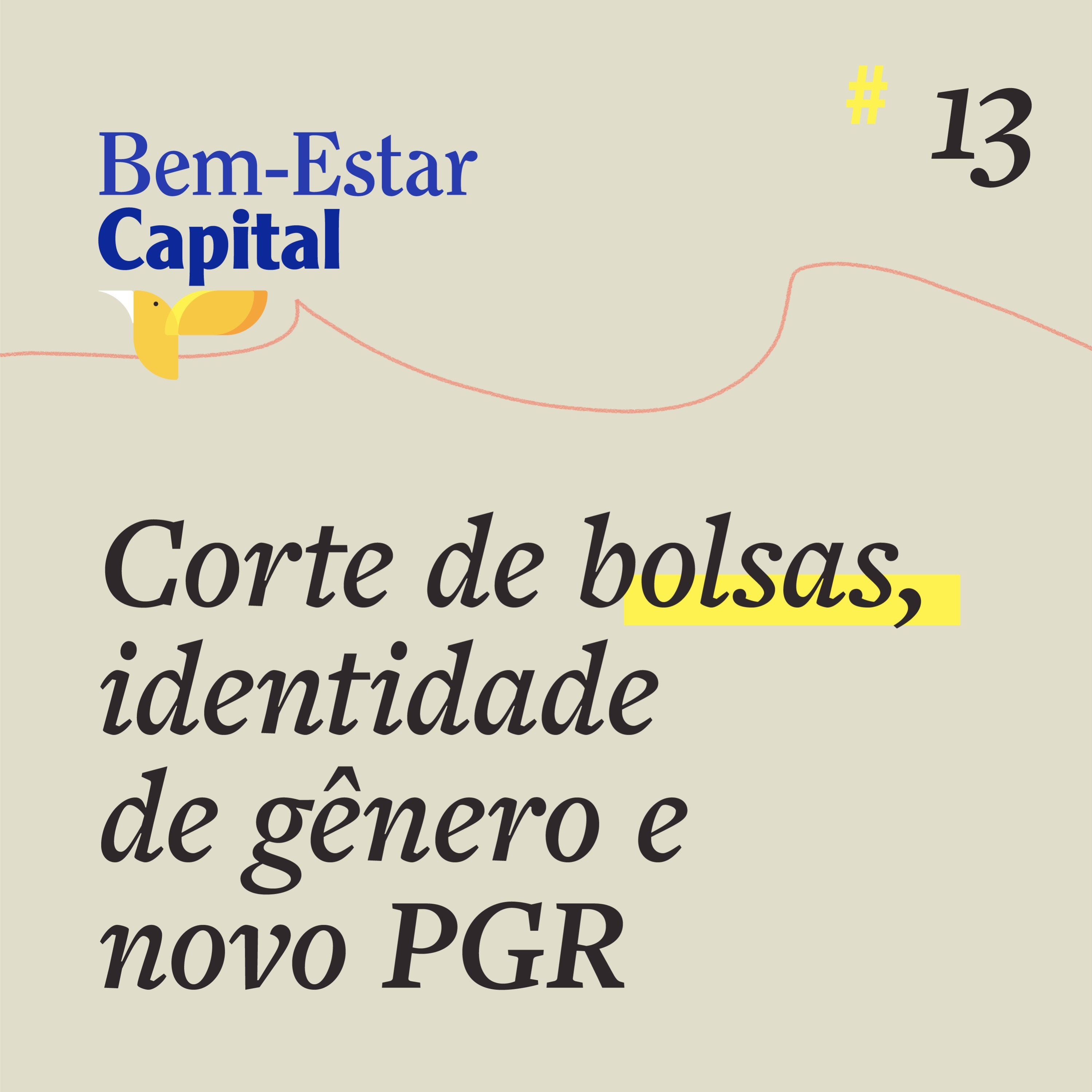 #013 Corte de bolsas, identidade de gênero e novo PGR.