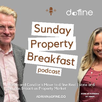Adrian and Candice's Move to d.fine Real Estate and Election Impact on Property Market
