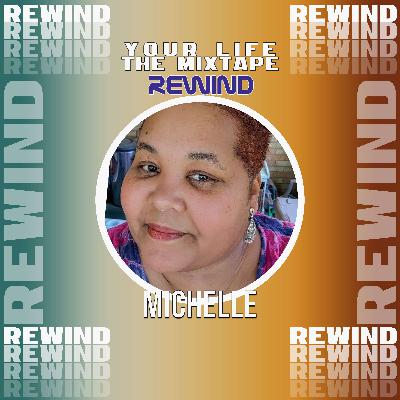 MICHELLE • Your Life The Mixtape: Rewind