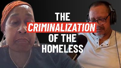 The Criminalization of the Homeless With: Deborah Denise Phillips