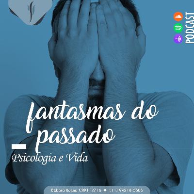 Como se livrar dos fantasmas do passado?