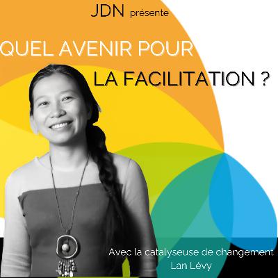 JDN #2 - Lan Levy - Quel avenir pour la facilitation ?