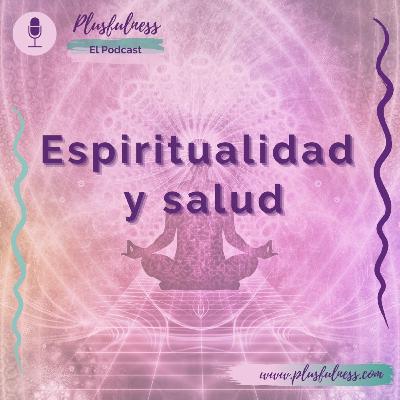 Espiritualidad y Salud - Temp. 4/Ep. 10