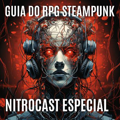 NITROCAST ESPECIAL - Guia STEAMPUNK do Tio Nitro para RPGs de MESA NITROCAST ESPECIAL - Guia STEAMPUNK do Tio Nitro para RPGs de MESA