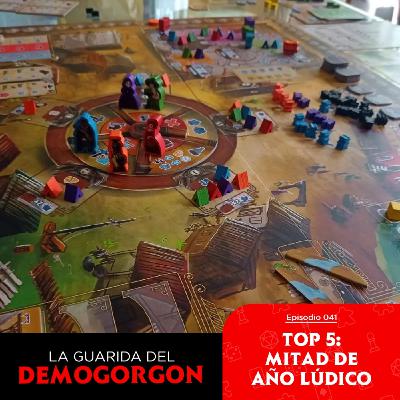 EP041 - Top 5: Mitad de Año Lúdico