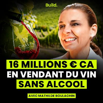 Construire un leader du vin sans alcool (16M€ de CA, 65 pays) avec Mathilde Boulachin (Chavin)