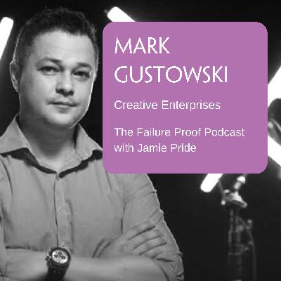 Ep 32: Mark Gustowski - Creative Enterprises