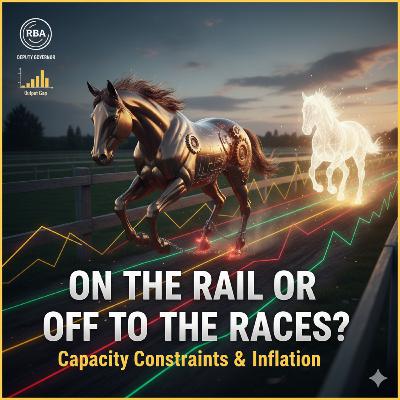 Australia's Economic Race: Capacity Constraints, Inflation Targets, and the Path Off the Rail | RBA Outlook
