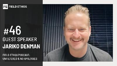 The Field Ethos Podcast - episode 46 - Jariko Denman The Field Ethos Podcast - episode 46 - Jariko Denman