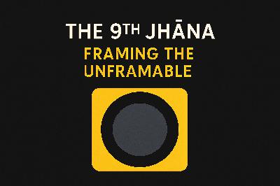 The 9th Jhāna: Framing the Unframable