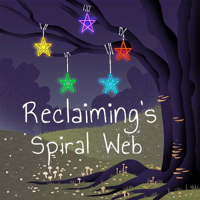 Reclaiming's Spiral Web Podcast - We Exist!