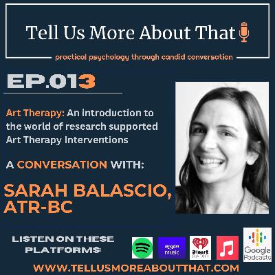 Art Therapy: An introduction to the world of research supported Art Therapy Interventions. A conversation with Sarah Balascio, ATR-BC Art Therapy: An introduction to the world of research supported Art Therapy Interventions. A conversation with Sarah Balascio, ATR-BC