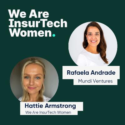 An insight into Insurtech investing, a conversation with Rafaela Andrade, Partner at Mundi Ventures