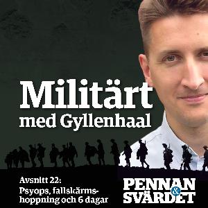 Militärt med Gyllenhaal - Avsnitt 22: Psyops, fallskärmshoppning och 6 dagar