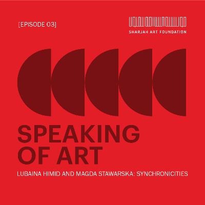 Episode 03: Lubaina Himid and Magda Stawarska: Synchronicities