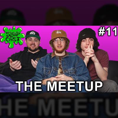 Slopcast In Real Life! - slopcast 11