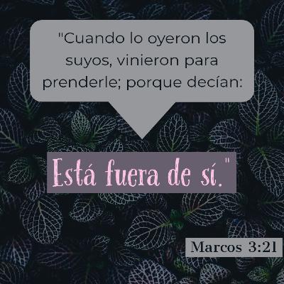 Evangelio de Marcos (Episodio 16) - La hermosura de la “locura” [Marcos 3:20-22]