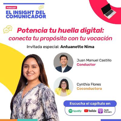 EP. 8 T1 con Antuanette Nima. Parte 2. Potencia tu huella digital: conecta tu propósito con tu vocación