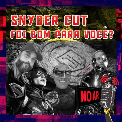 OQUE ACHAMOS DO FILME DA LIGA DA DA JUSTIÇA SNYDER CUT - NO AR PODCAST #16