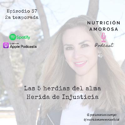 E37 T2 - Las 5 heridas del Alma - Herida de Injusticia E37 T2 - Las 5 heridas del Alma - Herida de Injusticia