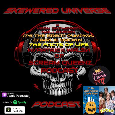 Episode 106 - A Very Skewered Halloween The Facts of Life & It's The Great Pumpkin, Charlie Brown w/Patrick from Scream Queenz Podcast