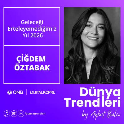 Geleceği Erteleyemediğimiz Yıl 2026 - Konuk: Pirix Kurucusu Çiğdem Öztabak