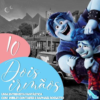 Bibidi Cast 10: Dois irmãos merece muito mais! (Entrevista com os dubladores Raphael Rossatto e Wirley Contaifer)