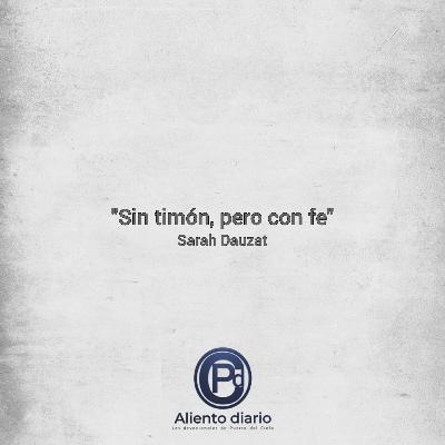 "SIN TIMÓN, PERO CON FE" Sarah Dauzat "SIN TIMÓN, PERO CON FE" Sarah Dauzat
