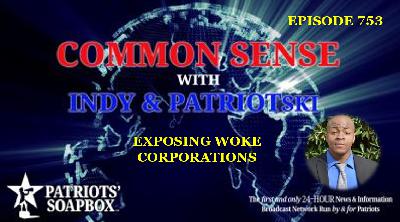 Episode 753 – Exposing Woke Corporations Episode 753 – Exposing Woke Corporations