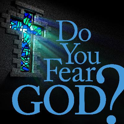Do You Fear God?