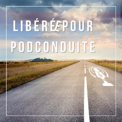 Libérée pour PodConduite #129 - S04x09 [En voiture][Salade de news]